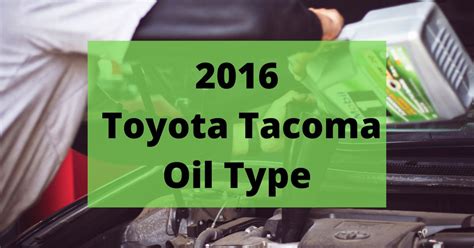 2016 toyota tacoma oil type|Toyota Tacoma Engine Oil Type And Capacity (1995 – 2018)